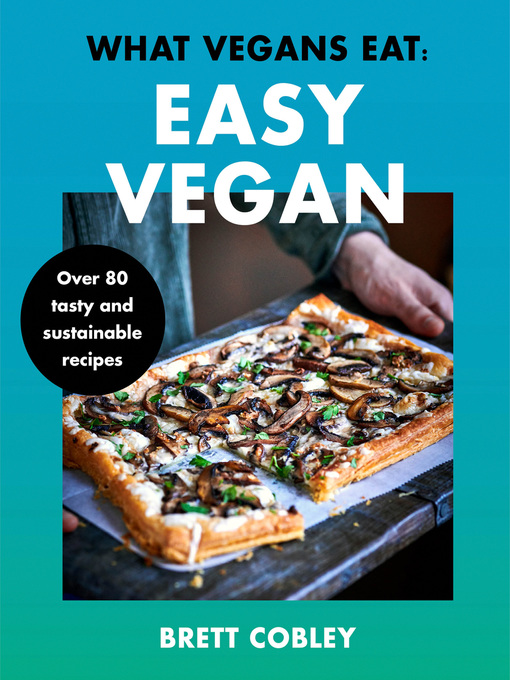 Title details for What Vegans Eat – Easy Vegan! by Brett Cobley - Available
